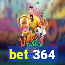 bet 364